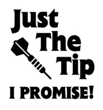 Permanent Vinyl Car Decal Sticker - Just The Tip, I Promise - Darts Dart League picture