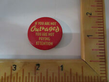  NOT OUTRAGED, NOT PAYING ATTENTION PINBACK, BADGE picture