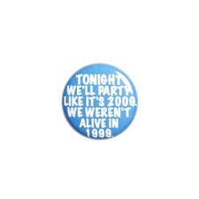 Party Like It's 2009 Funny BDay Fridge Magnet Refrigerator Magnet 1 Inch 92-16 picture