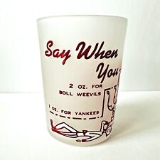 Say When You-All 4oz Shot Glass Frosted Finish/Red Yankees~Boll Weevils~Rebels picture