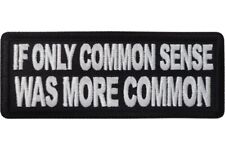 IF ONLY COMMON SENSE WAS MORE COMMON EMBROIDERED IRON ON PATCH picture