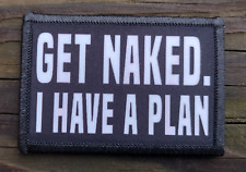 Get Naked I Have A Plan Morale Patch Hook and Loop Army Custom Tactical Funny 2A picture