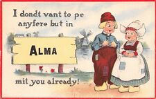 Alma NE I Dondt Vant to Pe Anyfere But Here Mit You Already~Sign Postcard c1913 picture