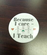 Vintage Because I Care - I Teach Pinback Button Used Fast Shipping  picture