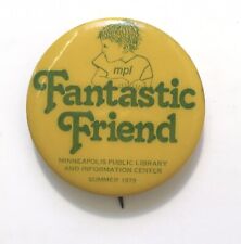 Vintage FANTASTIC FRIEND Minneapolis Public Library Button Pin Summer 1979 1.5