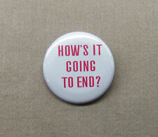 How’s It Going To End? 1.25” Button Reality TV Truman Show Comedy Pin Repro picture