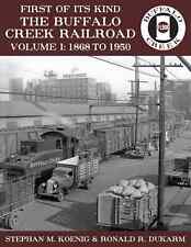 First of its Kind: The BUFFALO CREEK RAILROAD, Vol. 1 - 1868 to 1950 (BRAND NEW) picture