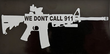 We Don't Call 911...2nd Amendment... Truck AR  Decals Sticker  (4 Pack) #204 picture