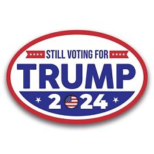 Magnet Me Up I'm Still Voting for Donald Trump 2024 Election Magnet, 4x6 inch picture