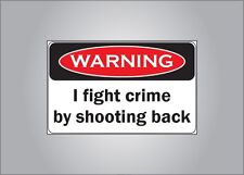 Pro Guns warning sticker - I fight crime by shooting back - pro NRA picture