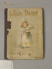 LITTLE DAISY  A BOOK OF STORY AND PICTURE FOR LITTLE FOLKS VTG 1889   102623 picture