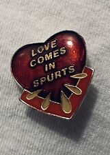 Vintage 1980s Enamel Risqué Novelty Pin “Love Comes in Spurts” picture