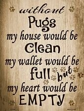 Without Pugs My House Would Be Clean Metal Novelty Parking Sign P-1538 picture