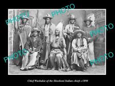 OLD 8x6 HISTORIC PHOTO OF SHOSHONI INDIAN CHIEF CHIEF WASHAKIE & CHIEFS c1890 picture