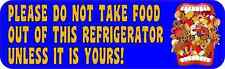 10x3 Mouth Do Not Take Food Unless It Is Yours Sticker Refrigerator Sign Decal picture