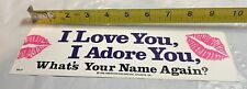 Vintage 1988 Bumper Sticker, “I Love You, I Adore You, What’s Your Name Again?” picture
