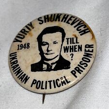 Yuriy Shukhevych Ukrainian Political Prisoner 1948 Til When? Button Pin Vintage picture