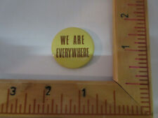  WE ARE EVERYWHERE PINBACK, BADGE picture