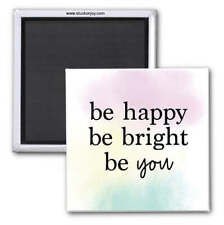 BE HAPPY, BE BRIGHT, BE YOU 2x2 MAGNET picture