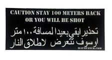 CAUTION STAY BACK OR YOU WILL BE SHOT BUMPER STICKER CONVOY IRAQ OIF 100 METERS picture