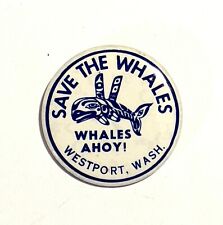 Save The Whales Whales Ahoy Westport, Wash. * Pin 2.25