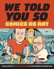 We Told You So : Comics As Art, Hardcover by Spurgeon, Tom (EDT); Dean, Micha... picture