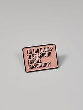 I'm Too clumsy To Be Around Fragile Masculinity Lapel Pin Humorous Pink & Black picture