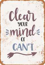 Metal Sign - Clear Your Mind of Can't -- Vintage Look picture