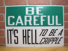 BE CAREFUL IT'S HELL TO BE A CRIPPLE Original Old Sign Stonehouse NOS Industrial picture