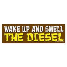 CafePress Wake Up And Smell The Diesel (Sticker) 10