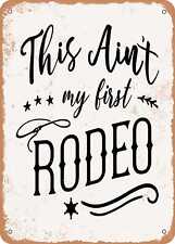 Metal Sign - This Ain't My First Rodeo - 2 - Vintage Rusty Look picture