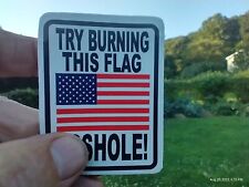 Small Hand made Decal sticker Try Burning this USA Flag picture
