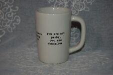 Fishs Eddy You Are Not Perky, Obnoxious, Why Sweaty and Nervous Funny Coffee Mug picture