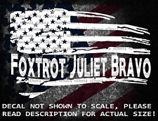 Foxtrot Juliet Bravo (FJB) In Distressed Flag Vinyl Decal US Sold & Made picture