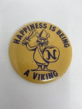 Vintage Northwood Kensett High School Happiness is Being a Viking Pinback Button picture