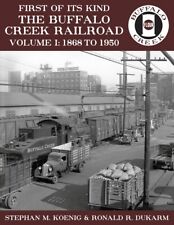 First of Its Kind – The Buffalo Creek Railroad, Volume I: 1868 to 1950 picture