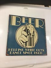 Sign: BEER HELPING WHITE GUYS DANCE SINCE 1843 Metal 9.5” Square Sign picture