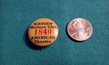 Antique Pinback Button American Theatre Kiddies Matinee Club #1840 picture