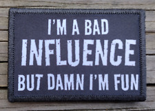 I'm A Bad Influence But I'm Fun Morale Patch Hook & Loop 2A Funny Army Custom picture