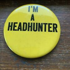 3.5 Inch I'm A Headhunter  Pinback Button Adv picture