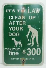 CLEAN UP AFTER YOUR DOG IT'S THE LAW CITY OF PHILA $300 FINE Retired Sign picture