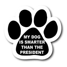 My Dog Is Smarter Than the President Pawprint Car Magnet 5