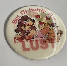 Button Pin Looking  For Love But I’ll Settle For Lust Russ Berrie & CO.  NJ USA picture
