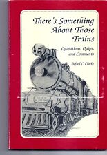 THERE'S SOMETHING ABOUT THOSE TRAINS - Quotes, Quips Comments by Alfred Clarke picture