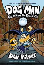 Dog Man: For Whom the Ball Rolls: From the Creator of Captain Underpants (Do... picture