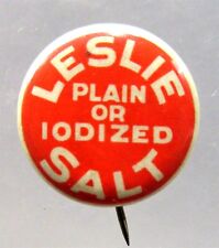 older vintage LESLIE PLAIN OR IODIZED SALT small tin pinback button ^ picture