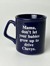 Vintage Ford Mug Coffee Cup - Mama Don't Let Your Babies Drive Chevys - Michigan picture