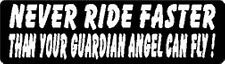 NEVER RIDE FASTER THAN YOUR GUARDIAN ANGEL CAN FLY  HELMET STICKER HARD HAT  picture