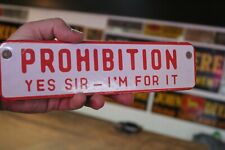 PROHIBITION YES SIR I'M FOR IT PORCELAIN METAL SIGN PROHIBITION BAR BEER DRUNK picture