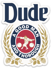 The Dude BIG Lebowski Beer Meme A Good Man & Thorough Character Die-cut MAGNET picture